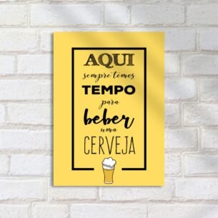 Quadro Decorativo Aqui Tempo Beber Cerveja
