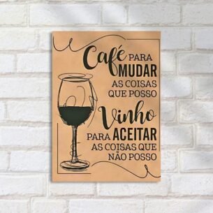 Quadro Decorativo Cafe Vinho Mudar Aceitar