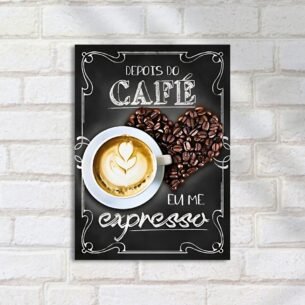 Quadro Decorativo Depois Do Cafe Eu Me Expresso