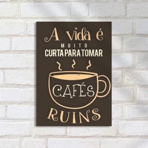 Quadro Decorativo Vida Curta Cafes Ruins