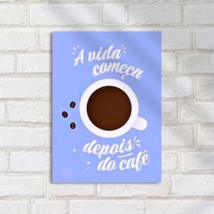 Quadro Decorativo Vida Comeca Depois Cafe