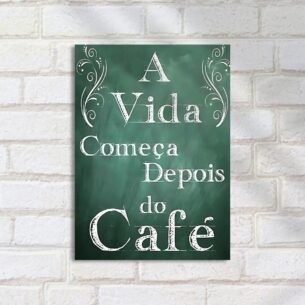 Quadro Decorativo Vida Comeca Depois Cafe
