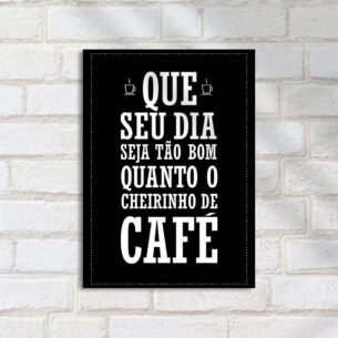 Quadro Decorativo Que Seu Dia Cafe