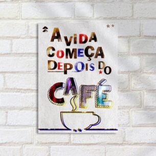 Quadro Decorativo Vida Comeca Depois Cafe