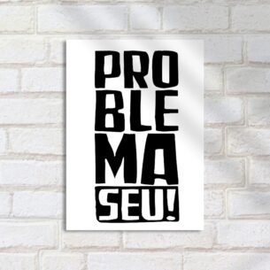 Quadro Decorativo Problema Seu Tipografia