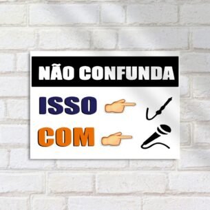 Quadro Decorativo Nao Confunda Caneta Microfone