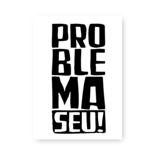 Quadro Decorativo Problema Seu Tipografia