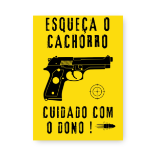Quadro Decorativo - Esqueca Cachorro Cuidado Dono