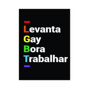 Quadro Decorativo Levanta Gay Bora Trabalhar